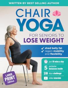 Chair Yoga for Seniors: Easy Seated Weight Loss