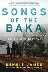Songs of the Baka: Adventures after Sixty-Five