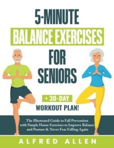 Balance Exercises for Seniors: Illustrated 30-Day Guide