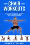 Chair Workouts for All Fitness Levels: Strength & Balance