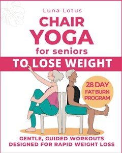 Chair Yoga for Seniors: 28-Day Weight Loss Challenge