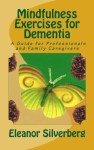 Mindfulness Exercises for Dementia: A Caregiver's Guide