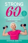 Strength Training for Seniors: Boost Energy & Mobility