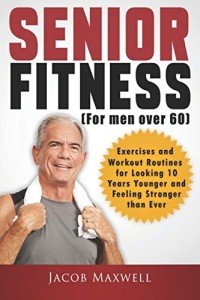 Senior Fitness for Men Over 60: Easy Workouts