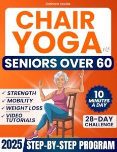 Chair Yoga: 28-Day Challenge for Seniors' Mobility