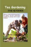 Herbal Tea Gardening Guide for Seniors
