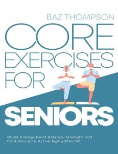 Core Exercises for Seniors: Boost Energy and Balance