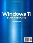 Windows 11 Made Easy for Seniors: Step-by-Step Guide