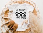 “My Siblings Have Paws” Baby Bodysuit