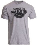 Man Glitter T-Shirt | Funny Woodworking Humor