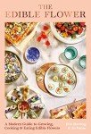 Edible Flowers: Grow, Cook, and Enjoy Them!