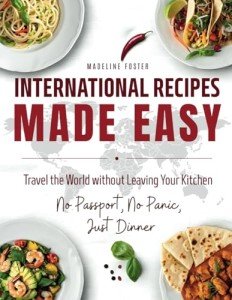 Easy International Recipes: Quick Dishes from Around the World