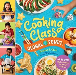 Global Feast Cooking Class: 44 Celebratory Recipes