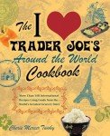 Trader Joe's Around the World Cookbook: 150+ Recipes