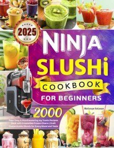 Ninja Slushi Cookbook: 2000 Easy Frozen Treats