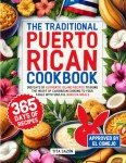 Puerto Rican Cookbook: 365 Authentic Island Recipes
