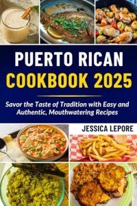 Puerto Rican Cookbook: Easy, Authentic Recipes for You
