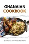 Ghanaian Cookbook: Savory Traditional Recipes to Enjoy