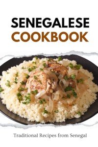 Senegalese Cookbook: Delicious Traditional Recipes