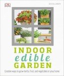 Indoor Garden: Grow Fresh Herbs, Fruits & Veggies