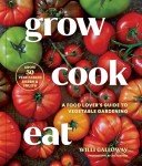 Grow Cook Eat: Guide to Home Vegetable Gardening