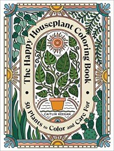 Happy Houseplant Coloring Book: 50 Fun Plants