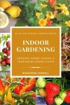 Indoor Gardening: Grow Fresh Herbs & Veggies