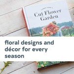Floret Farm's Guide to Growing Stunning Blooms