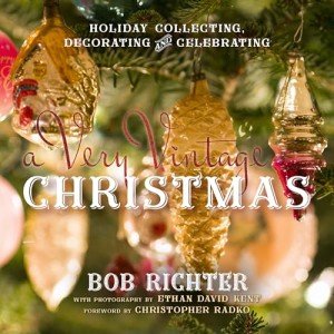 Vintage Holiday Cheer: Collect, Decorate, Celebrate