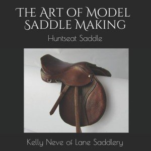 Model Saddle Making Guide: Huntseat Techniques