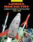 Model Rocketry: America's Cold War Hobby 1960-1980