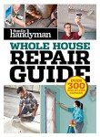 Complete Home Repair Guide: 300+ Easy Steps
