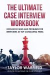 Case Interview Workbook: Exclusive Problems for Consulting
