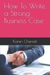 Guide to Writing a Strong Business Case