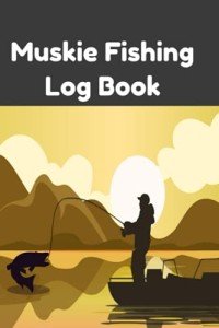 Muskie Fishing Log Book: Your Memories on Water