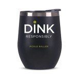 Dink Responsibly Pickleball Stainless Steel Cup