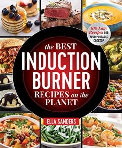 100 Easy Induction Burner Recipes for Cooktops