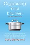 Organizing Your Kitchen with SORT and Succeed: Five Simple Steps to Declutter Your Kitchen and Pantry Shelves, Save Money and Clean Your Kitchen Countertops ... Succeed Organizing Solutions Series Book 2)