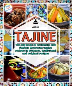 Tajine: The big book of authentic and famous Moroccan tagine recipes in pictures, traditional and original recipes