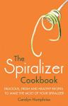 The Spiralizer Cookbook: Delicious, fresh and healthy recipes to make the most of your spiralizer