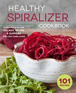 Healthy Spiralizer Cookbook for Delicious Low-Carb Meals