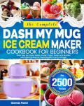 DASH My Mug Ice Cream Maker Cookbook for Beginners