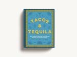 Tacos and Tequila: 100+ Easy Mexican Recipes