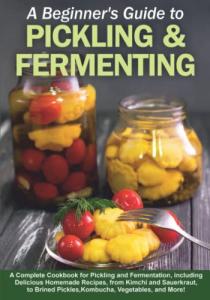 Pickling & Fermentation Cookbook for Beginners
