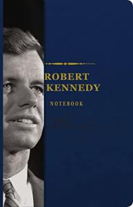 The Robert F. Kennedy Signature Notebook: An Inspiring Notebook for Curious Minds (The Signature Notebook Series)