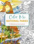 Color Me National Parks: An Adventurous Coloring Book (Color Me Coloring Books)