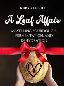 A Loaf Affair: Exploring Humanities Oldest Methods of Food Preservation: Sourdough, Lacto-Fermentation, and Dehydration