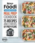 Ninja® Foodi™ Pressure Cooker Meal Prep Cookbook: 75 Recipes and 8 Weeks of Prep Plans