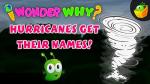 I Wonder Why? How Hurricanes Get Their Names!