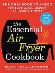 The Essential Air Fryer Cookbook: The Only Book You Need for Your Small, Medium, or Large Air Fryer